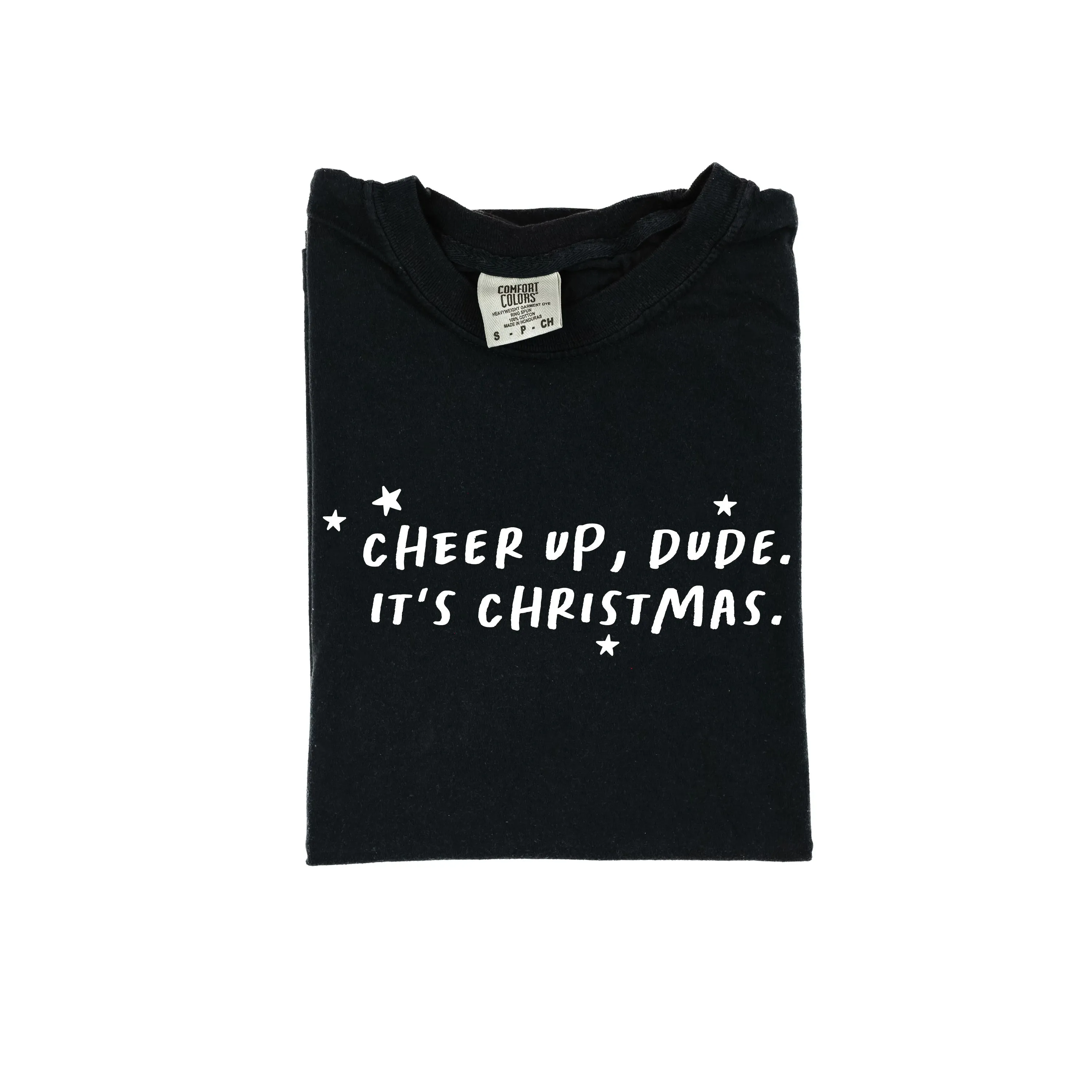 Cheer Up, Dude. It's Christmas. - Comfort Colors Tee