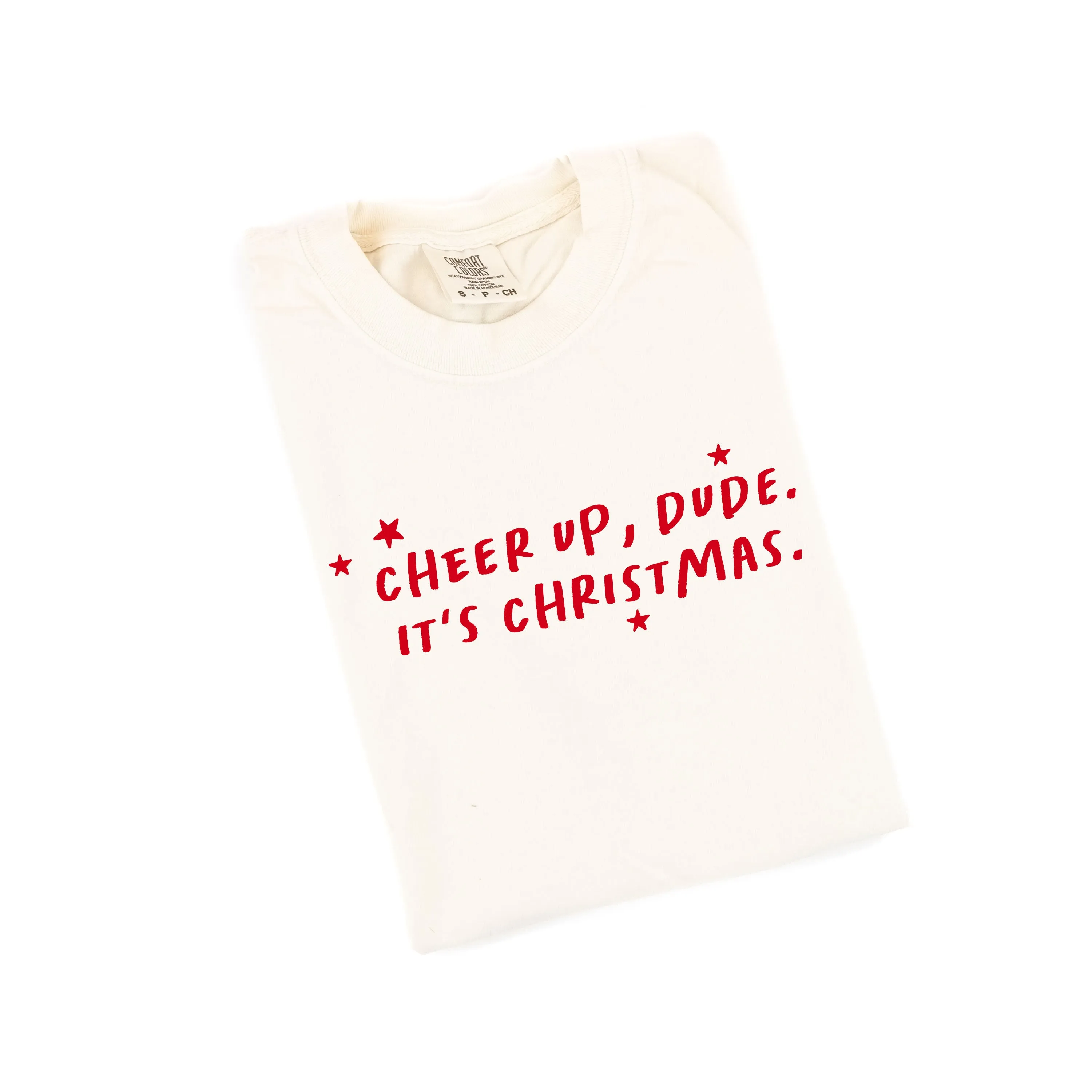 Cheer Up, Dude. It's Christmas. - Comfort Colors Tee