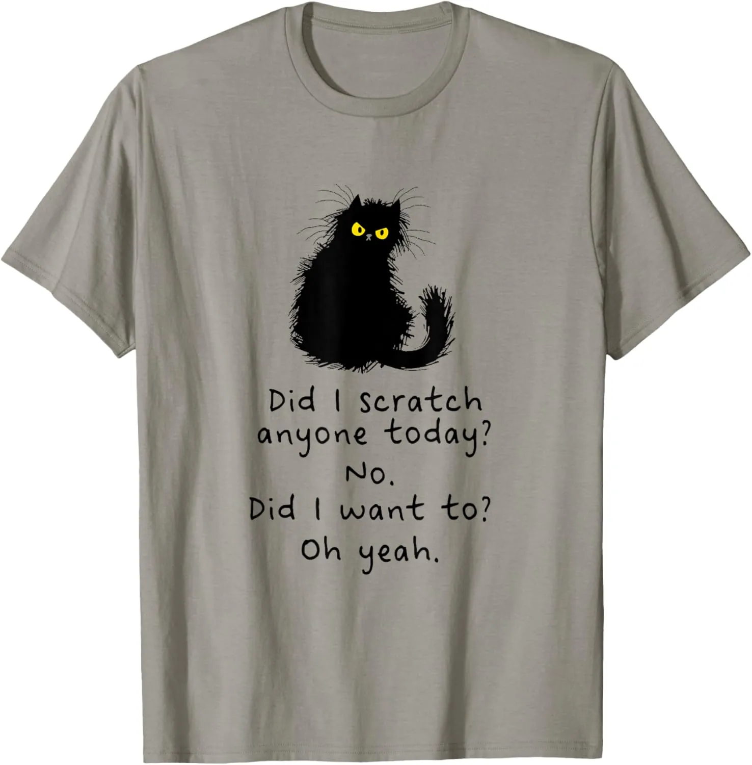 Sarcastic Cat Have I Scratched Anyone Today? Funny Black Cat T-Shirt